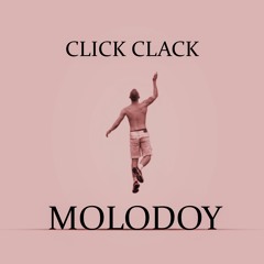 MOLODOY - Click Clack