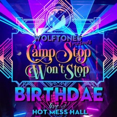 CAMP STOP WONT STOP - BIRTHDAE - LIVE @ HOT MESS HALL