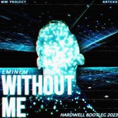Eminem - Without Me (Hardwell Bootleg 2023) [MW Project & Artexx Remake]