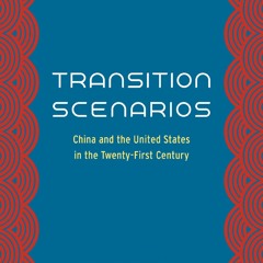 ⚡Read✔[PDF]  Transition Scenarios: China and the United States in the Twenty-Fir