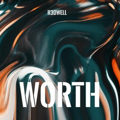 R3dwell - Worth
