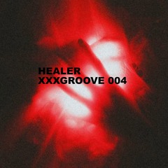 HEALER - XXXGROOVE 004