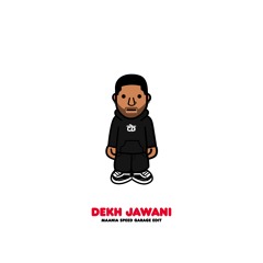 DEKH JAWANI (MAANIA SPEED GARAGE EDIT)