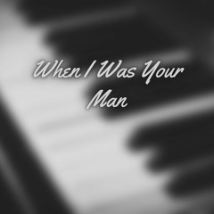 When I Was Your Man (Cover) Major Mykool