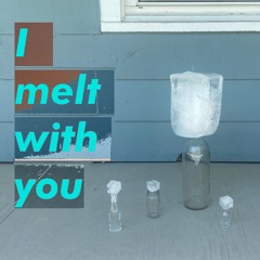 I Melt With You