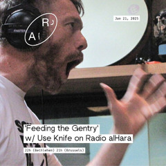 'Feeding the Gentry' w/ Use Knife on Radio alHara Ep 23