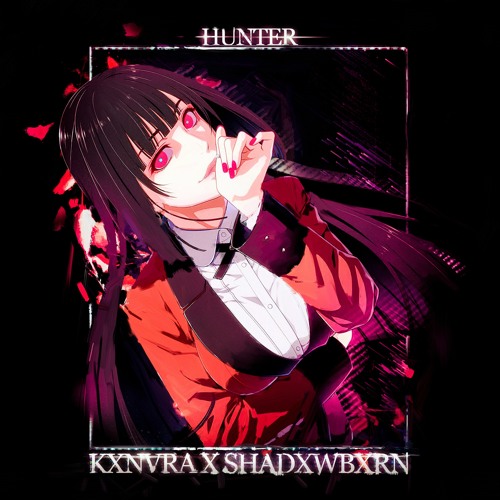 KXNVRA X SHADXWBXRN - HUNTER