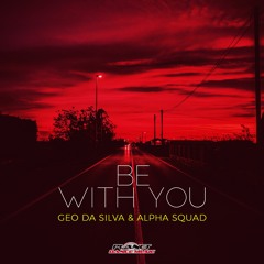 Geo Da Silva & Alpha Squad - Be With You