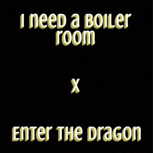 Blk I need a boiler room X blk enter the dragon