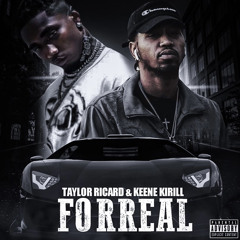 Taylor Ricard - Forreal (feat. Keene Kirill) [Prod. By Keene]