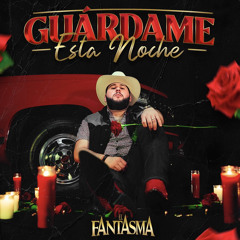 Guardame Esta Noche - El Fantasma