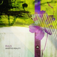 RULS - Inverted Reality (Original Mix) - Out July 12