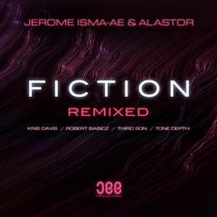 Jerome Isma-Ae & Alastor - Fiction (Kris Davis Remix)