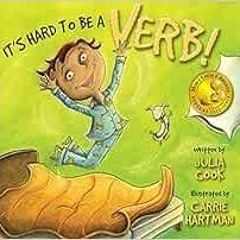 Read ❤️ PDF It's Hard To Be A Verb by Julia Cook