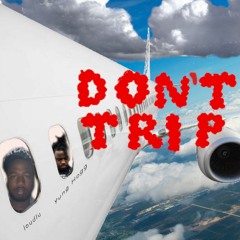 Dont Trip  Feat Yung Hogg