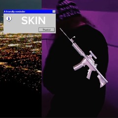 SKIN (prod. ‪prodbyzephyx+256aftersunrising)