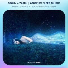 Angelic Healing Sleep Music ★ Fall Asleep Fast ★ 528Hz + 741Hz Music to Boost Immune System