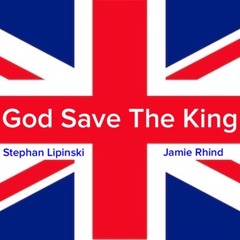 God Save The King - Stephan Lipinski / Jamie Rhind