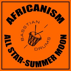 Africanism All Stars - Summer Moon (Basstian Drums Remix ) [LIBRE DESCARGA EN COMPRAR]