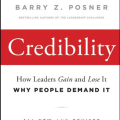GET EPUB 📗 Credibility: How Leaders Gain and Lose It, Why People Demand It by  James