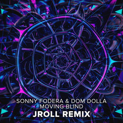 Sonny Fodera & Dom Dolla - Moving Blind (Jroll Remix)