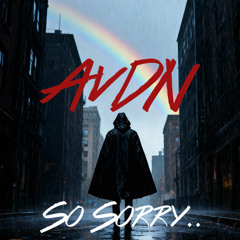 AvDN - SO SORRY.. [FREE DL]