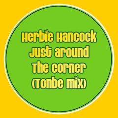 Herbie Hancock - Just Around The Corner (Tonbe Mix) - Free Download