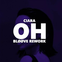 Ciara - OH (BLØØVE REWORK)