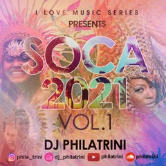 I LOVE SOCA 2021 VOL 1 feat DJ PHILATRINI