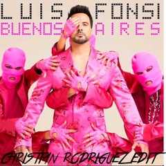 Luis Fonsi - Buenos Aires ( Christian Rodriguez Edit )