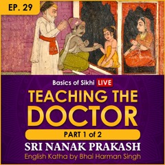 #29 Teaching the Doctor - Part 1 | Sri Nanak Prakash (Suraj Prakash) English Katha