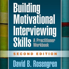 ⚡ PDF ⚡ Building Motivational Interviewing Skills: A Practitioner Work