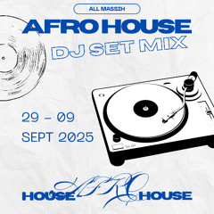 ALL MASSIH - AFRO HOUSE DJ SET MIX 2025