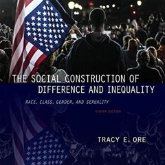 free EBOOK 📚 The Social Construction of Difference and Inequality: Race, Class, Gend