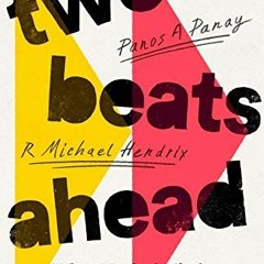 Read EPUB KINDLE PDF EBOOK Two Beats Ahead: What Musical Minds Teach Us About Innovation by  Panos A
