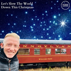 Todd O - Let's Slow The World Down This Christmas - 12 16 21, 10.52 AM
