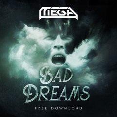 MEGA - BAD DREAMS (FREE DOWNLOAD)