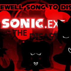 A Farewell Song To Sonic.exe The Disaster