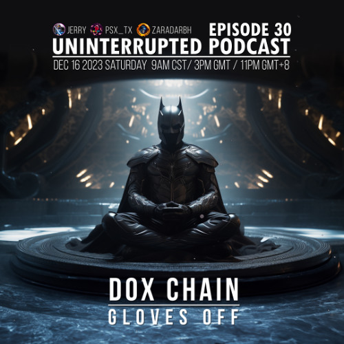 UNINTERRUPTED PODCAST EP 30 - DOX CHAIN