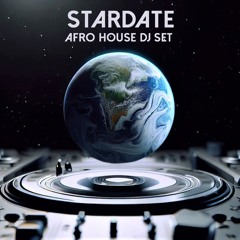 Stardate Afro House DJ Set