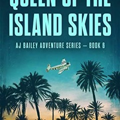 Read pdf Queen of the Island Skies: AJ Bailey Adventure Series - Book Six by  Nicholas Harvey
