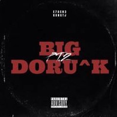 BIG DORU^K (Pt. 2)