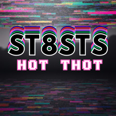 ST8STS - HOT THOT