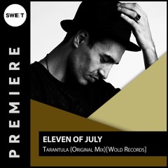 PREMIERE : Eleven Of July - Tarantula (Original Mix)[Wold Records]