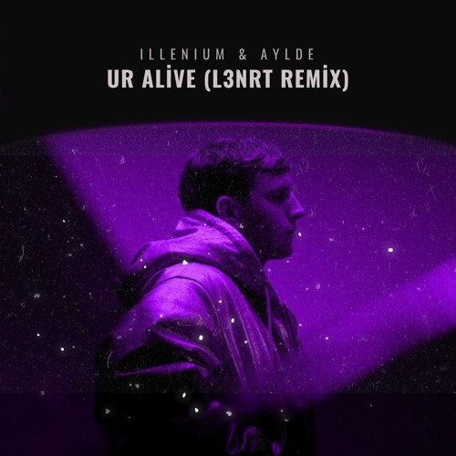 ILLENIUM, WYLDE - Ur Alive (L3NRT Remix)
