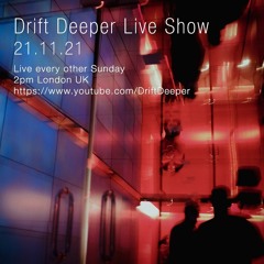 Drift Deeper Live Show 197 - 21.11.21 // DUB TECHNO, DEEP TECH, AMBIENT MIX