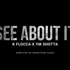 K-Flocca x YM Shotta - See About It