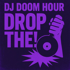 DJ Doom Hour - DROP THE!