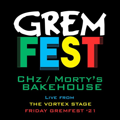 C-Hz / Morty's Bakehouse Set |  FRI GREMFEST '21 -