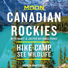 Access KINDLE 📬 Moon Canadian Rockies: With Banff & Jasper National Parks: Hike, Cam